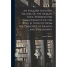 An Enquiry Into the Nature of the Human Soul, Wherein the Immateriality of the Soul is Evinced From the Principle of Reason and Philosophy
