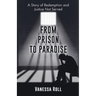 From Prison to Paradise: The Story of Redemption Justice Was Not Served, A Life Sentence Was Dakota's Story