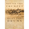 Sound the Trumpet, Beat the Drums: Horse-Mounted Bands of the U.S. Army, 1820-1940