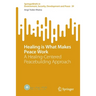 Healing Is What Makes Peace Work: A Healing-Centered Peacebuilding Approach