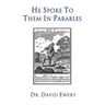He Spoke to Them in Parables