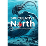 Speculative North Magazine Issue 2: Science Fiction, Fantasy, and Horror