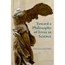 Toward a Philosophy of Error in Science