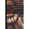 The House of Seleucus; Volume 2