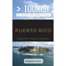 Greater Than a Tourist- Puerto Rico: 50 Travel Tips from a Local