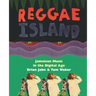 Reggae Island: Jamaican Music in the Digital Age