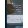 Ray's New Higher Arithmetic: a Revised Edition of the Higher Arithmetic