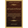 The Garden of the Soul: Or a Manual of Spiritual Exercises and Instructions for Christians, Who Living in the World, Aspire to Devotion (1775)