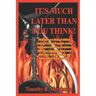 It's Much Later Than You Think: Walk with me through biblical history to future prophetic times. Understand shocking revelations from your Holy Bible