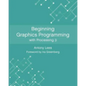 Beginning Graphics Programming with Processing 3