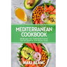 Mediterranean Cookbook: 60 Recipes For Traditional French Italian Spanish And Greek Food