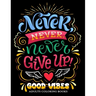 Never Never Never Give up: Good Vibes Adults Coloring Books Inspirational and Motivational for Men and Women