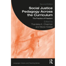 Social Justice Pedagogy Across the Curriculum: The Practice of Freedom