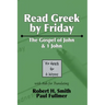 Read Greek by Friday: The Gospel of John and 1 John