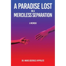A Paradise Lost in a Merciless Separation: A Memoir
