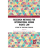 Research Methods for International Human Rights Law: Beyond the Traditional Paradigm