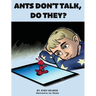 Ants Don't Talk, Do They?