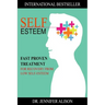 Self-Esteem: Fast Proven Treatment For Recovery From Low Self-Esteem