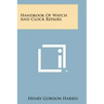 Handbook of Watch and Clock Repairs