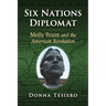Six Nations Diplomat: Molly Brant and the American Revolution