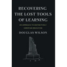 Recovering the Lost Tools of Learning: An Approach to Distinctively Christian Education