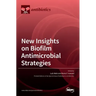 New Insights on Biofilm Antimicrobial Strategies