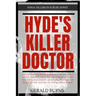 Hyde's Killer Doctor: Enter the psychology of Britain's most famous and prolific serial killer: A True Crime story of Dr. Harold Shipman