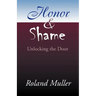 Honor and Shame: Unlocking the Door