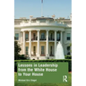 Lessons in Leadership from the White House to Your House