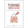 Tuning Into Mom: Understanding America's Most Powerful Consumer