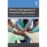 Effective Management of Nonprofit Organizations: Leading Relationships with Stakeholders
