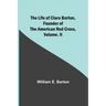 The Life of Clara Barton, Founder of the American Red Cross Volume. II