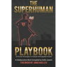 The Superhuman Playbook: 18 Proven Strategies to Unleash Unstoppable Growth