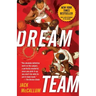 Dream Team: How Michael, Magic, Larry, Charles, and the Greatest Team of All Time Conquered the World and Changed the Game of Basketball Forever