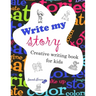 Write my story: Creativity for kids. Creative writing book.