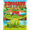 Dinosaur Coloring Books for Kids 3 Year Old: Dinosaur Gifts for Kids - Paperback Coloring to