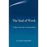 The Soul of Work: A Quest for the Transcendent