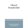 A glossary of the Lancashire dialect