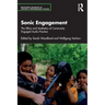 Sonic Engagement: The Ethics and Aesthetics of Community Engaged Audio Practice