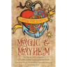 Magic and Mayhem: Fiction and Essays Celebrating LGBTQ Romance