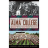 A History of Alma College: Where Plaid and Pride Prevail