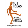 101 Ideas to Kick Your Ass Into Gear