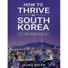 How to Thrive in South Korea: 97 Tips from Expats