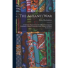 The Ashanti War: A Narrative Prepared From the Official Documents by Permission of Major-General Sir Garnet Wolseley by Henry Brackenbu