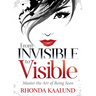 From Invisible to Visible: Master the Art of Being Seen
