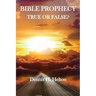 Bible Prophecy, True or False