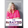 The Paralyzed Movement: Find Purpose, Peace, and Freedom From the Things Paralyzing You in Life