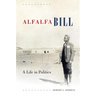 Alfalfa Bill: A Life in Politics