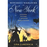 Witches and Warlocks of New York: Legends, Victims, and Sinister Spellcasters
