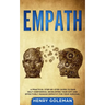 Empath: A Practical Step-By-Step Guide to Gain Self-Confidence, Developing Your Gift and Effectively Managing Empathy for Your Survival